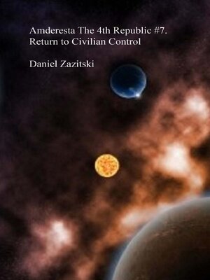 cover image of Amderesta the 4th Republic #7. Return to Civilian Control